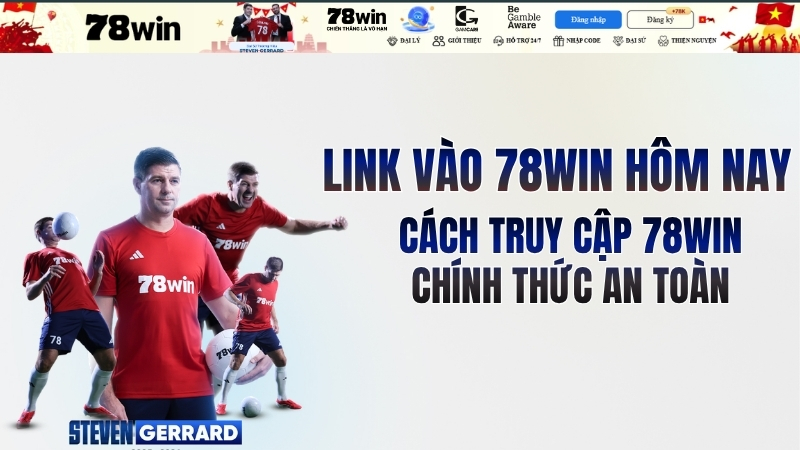 Link Vào 78WIN Hôm Nay – Địa Chỉ Truy Cập Không Bị Chặn