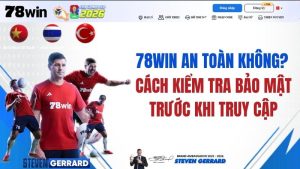 78WIN An Toàn Không? Cách Kiểm Tra Bảo Mật Trước Khi Truy Cập