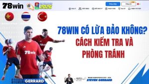 78WIN Có Lừa Đảo Không? Cách Kiểm Tra Và Phòng Tránh