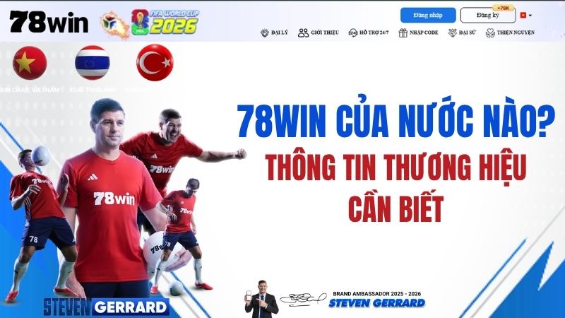 78WIN Của Nước Nào? Thông Tin Thương Hiệu Cần Biết